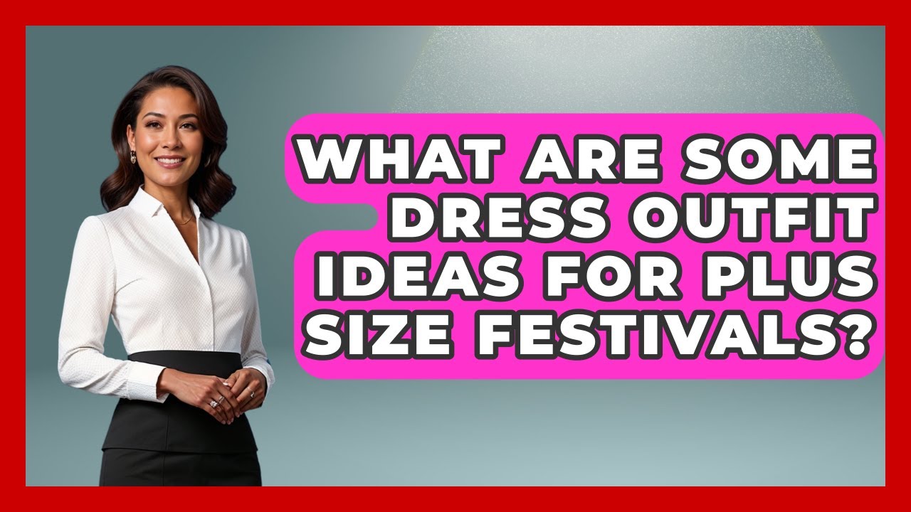 What Are Some Dress Outfit Ideas For Plus Size Festivals? - We Go To Festivals
