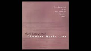 Mark Kopytman: String Quartet No. 3 - (3) Largo-Adagio-Allegro