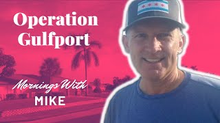 Operation Gulfport Mornings with Mike Ep 4