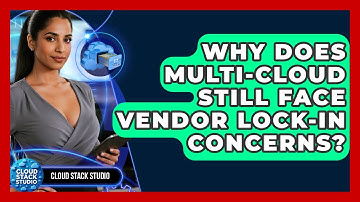 Why Does Multi-cloud Still Face Vendor Lock-in Concerns? - Cloud Stack Studio