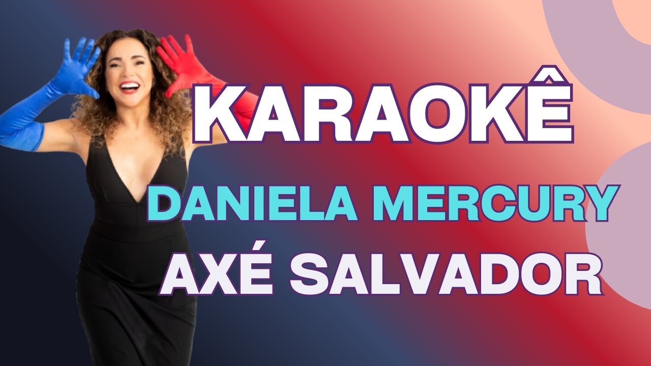Karaokê - Daniela Mercury - Axé Salvador
