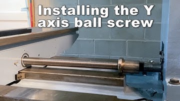 Part 31 - (Installing the Y axis ball screw)