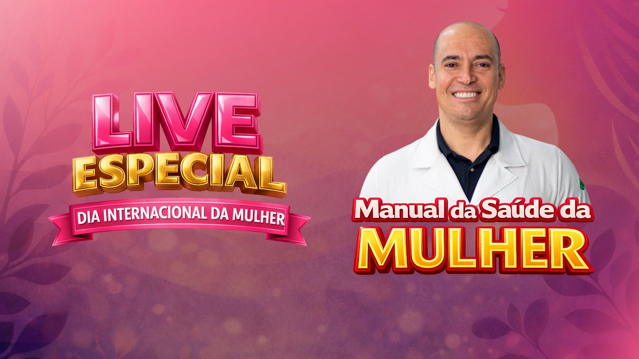 Manual da Saúde da Mulher | Live Especial do Dia Internacional da Mulher 2026 - Dr. Ícaro Alves
