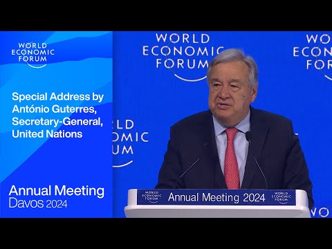 Special Address by António Guterres, Secretary-General, United Nations | Davos 2024 | WEF