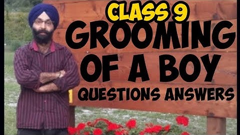 Class 9, Grooming Of A Boy, Questions Answers, English Chapter, PSEB