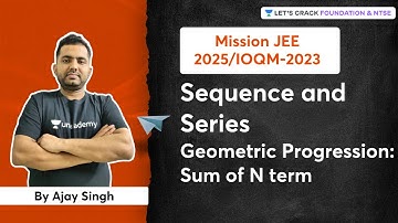 Mission JEE2025/IOQM2023 | Sequence & Series | Geometric Progression | Sum of N term | Ajay Sir