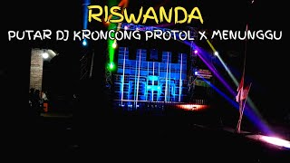 RISWANDA PUTAR DJ KRONCONG PROTOL X MENUNGGU
