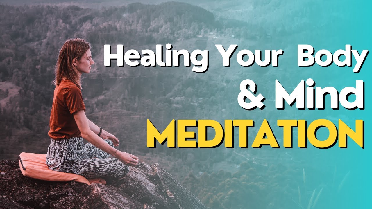 MEDITATION FOR HEALING BODY AND MIND - YouTube