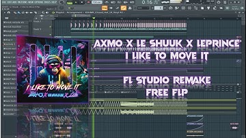 AXMO x Le Shuuk x LePrince - I Like To Move It | FL STUDIO REMAKE - FREE FLP