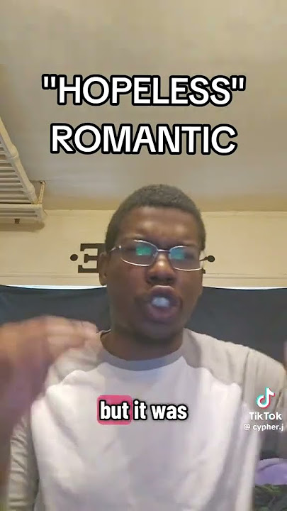 The Mythology of Being A Hopeless Romantic