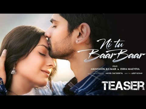 Ni Tu Baar Baar Song - Teaser  | Isha Malviya, Abhishek Kumar | Full Song Teaser Release Date | 