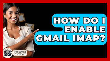 How Do I Enable Gmail IMAP? - TheEmailToolbox.com
