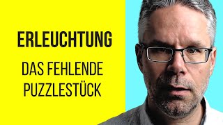 Erleuchtung: Die fehlende Information die du suchst