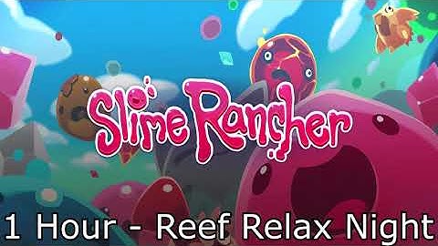 Slime Rancher Soundtrack: Reef Relax Night (Dry Reef Night) - 1 Hour Version