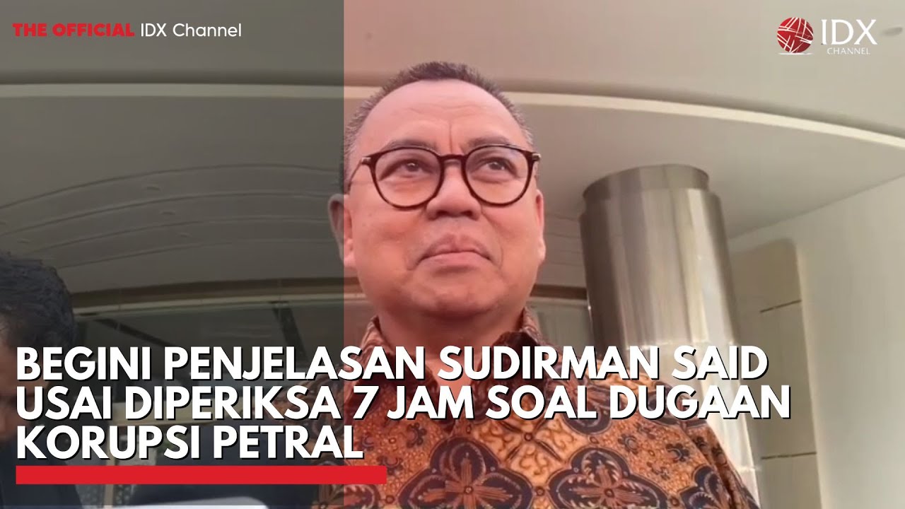 Begini Penjelasan Sudirman Said usai Diperiksa 7 Jam soal Dugaan Korupsi Petral | IDXC UPDATE