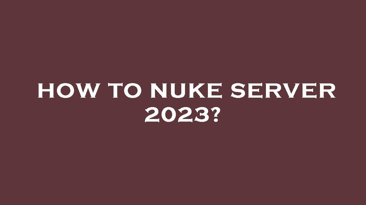 How to nuke server 2023? - YouTube