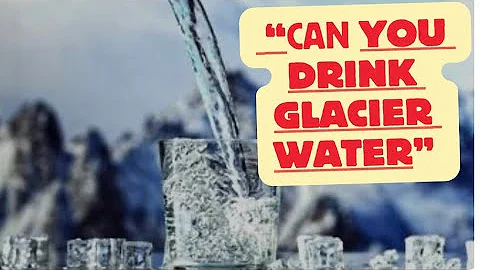 Why You Should NEVER Drink Glacier Water!