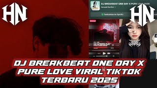 DJ BREAKBEAT CLASSIC ONE DAY X PURE LOVE ( EZZA JUNIOR X HERSAIDI NURFIKRI ) VIRAL TIKTOK 2025