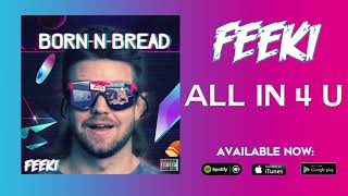 Feeki - All in 4 U (BORN-N-BREAD)