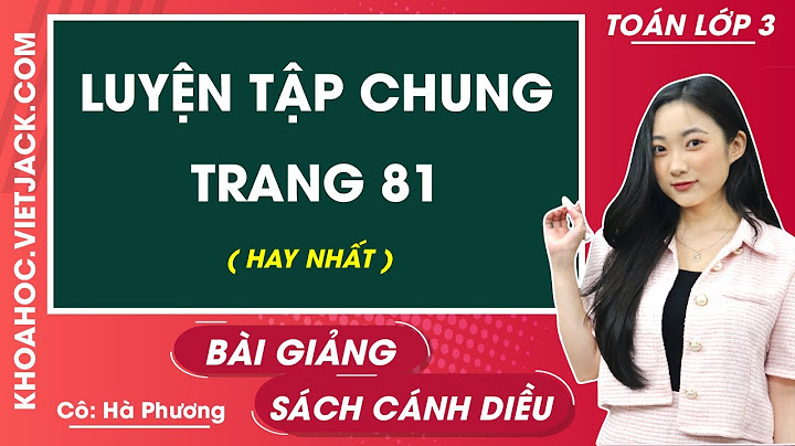 Sách giáo khoa toán lớp 3 trang 81 năm 2024