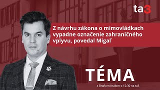 Z návrhu zákona o mimovládkach vypadne označenie zahraničného vplyvu, povedal Migaľ