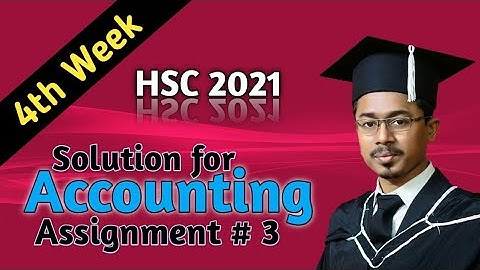 4th week accounting assignment hsc 2021 || hsc 2021 accounting assignment solution 4th week