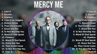 Mercy Me 2024 MIX Greatest Hits - Even If, Greater, Flawless, I Can Only Imagine