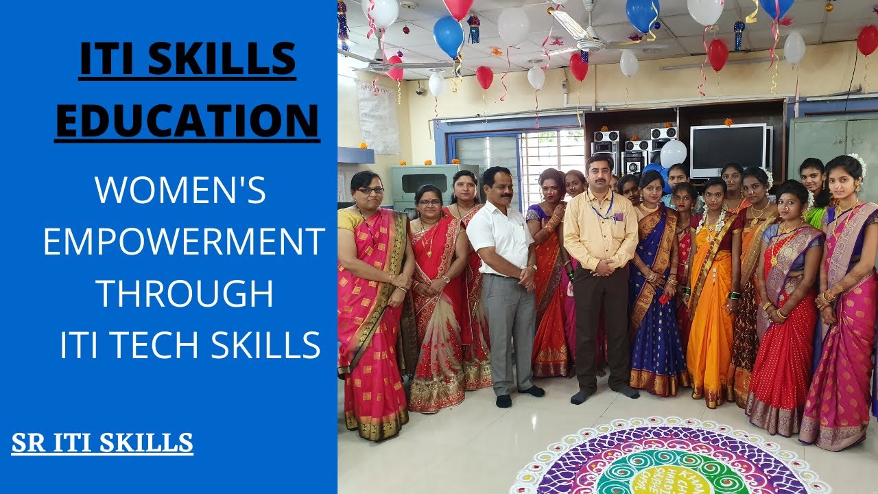 WOMEN'S EMPOWERMENT AT  ITI THROUGH TECH SKILLS EDUCATION
