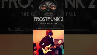 FROSTPUNK 2 with a lil metal touch #frostpunk2 #frostpunk #guitar #metal #11bitstudios #order