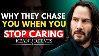 The Moment You Stop Seeking Validation, They Chase You = keanu reeves motivation