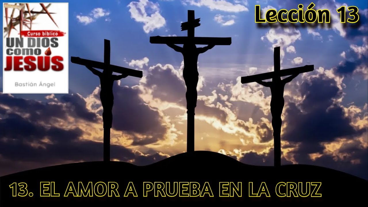 13. El amor a prueba en la cruz - YouTube