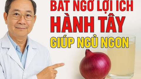 Không ngủ được suốt đêm, hãy dùng hành tây theo cách này để có giấc ngủ sâu chỉ sau 3 đêm