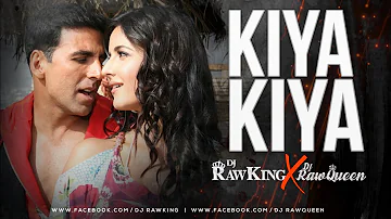 Kiya Kiya Remix (Tera Sarafa) |Akshay Kumar | Katrina Kaif | Dj RawKing & Dj RawQueen