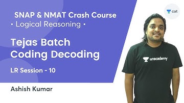 Tejas Batch - Coding Decoding l LR Session - 10 l SNAP & NMAT Crash Course 2021 Ashish Kumar