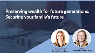 Preserving wealth for future generations: Securing your family's future | Netwealth webinars