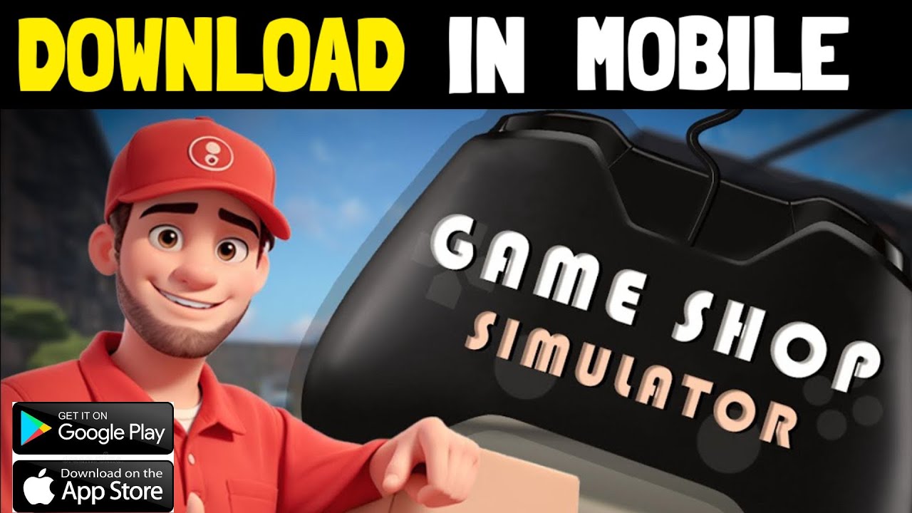 DOWNLOAD - GAME SHOP SIMULATOR MOBILE | SALE & REPAIRING.... - YouTube