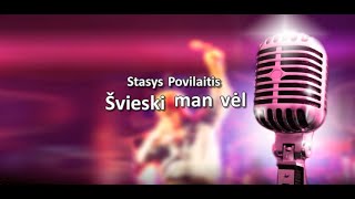 Video thumbnail of "Stasys Povilaitis - Švieski man vėl KARAOKE"