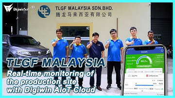 TLGF Malaysia | Real-time monitoring of production site with AIoT Cloud | DigiwinSoft Malaysia
