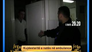 Jeta ne Kosove Promo Kujdestarite e nates ne ambulanca
