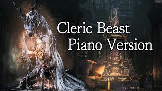 Bloodborne - Cleric Beast (Piano Version)