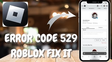 How to Fix Roblox Error Code 529: Service Unavailable - 2025