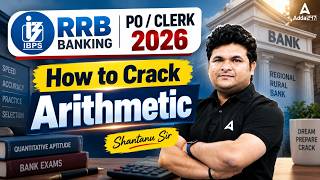 IBPS RRB PO/Clerk 2026 Arithmetic Strategy | How to Crack Arithmetic | Shantanu Sir