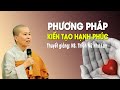 PHƯƠNG PHÁP KIẾN TẠO HẠNH PHÚC - THÍCH NỮ NHƯ LAN