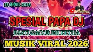 SPESIAL PAPA DJ TERBARU 23 APRIL 2026 VVIP BOS RWT GACOR 