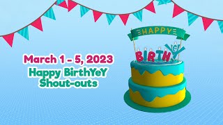 March 1 - 5, 2023 | Happy BirthYeY Shout-out