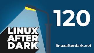Linux After Dark – Episode 120 Net Worth