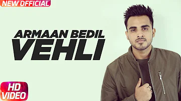Vehli (Full Song) | Armaan Bedil | Bachan Bedil | Rox A | Garry Nawaab | Latest Punjabi Song 2017