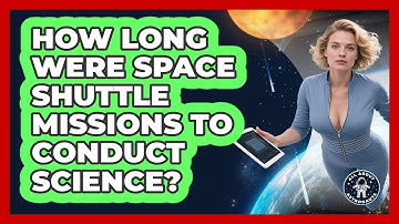 How Long Were Space Shuttle Missions To Conduct Science? - All About Astronauts