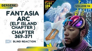 BERSERK BLIND REACTION: Fantasia Arc (Elf Island Chapter) Vol 42 (Ch 369 - 371) | Live Reaction