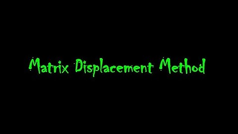 Matrix displacement method :)
